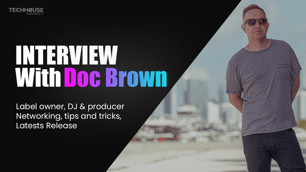 Interview House Producer / DJ & Label Owner Doc Brown